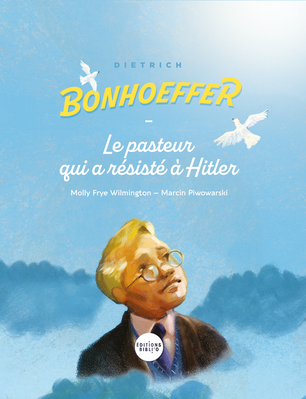 Dietrich Bonhoeffer, le pasteur qui a résisté à Hitler
